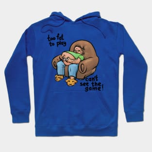 too fat to play can't see the game Hoodie